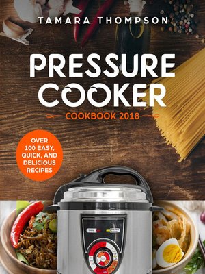 cover image of Pressure Cooker Cookbook 2018